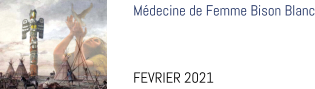 Médecine de Femme Bison Blanc   FEVRIER 2021